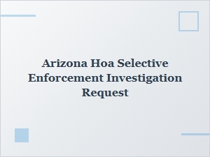 Requesting an Hoa Selective Enforcement Investigation