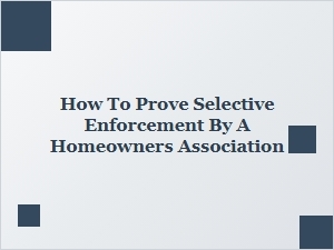 Proving Selective Enforcement by Your Hoa